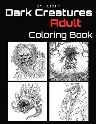 Luigi T - Dark Creatures Adult Coloring Book, Häftad