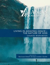 bokomslag Living in Amazing Grace - God's Nature Workbook (& Leader Guide)