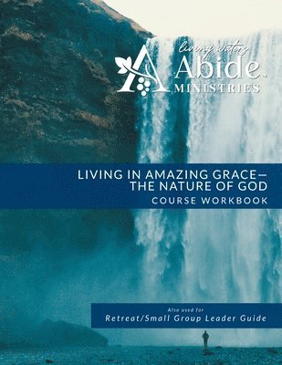 bokomslag Living in Amazing Grace - God's Nature Workbook (& Leader Guide)