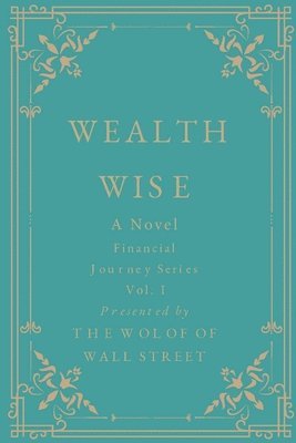 bokomslag Wealth Wise, A Novel