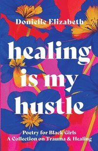 bokomslag Healing is my Hustle