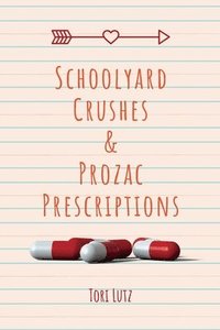 bokomslag Schoolyard Crushes & Prozac Prescriptions