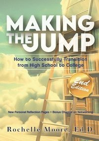 bokomslag Making the Jump: How to Successfully Transition from High School to College