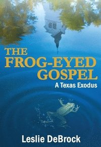 bokomslag The Frog-Eyed Gospel