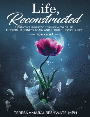 bokomslag Life Reconstructed A Widow's Guide to Coping With Grief, Finding Happiness Again and Rebuilding Your Life Journal