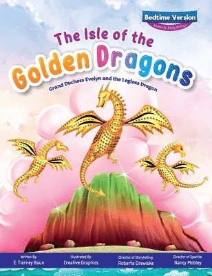 The Isle of the Golden Dragons; Grand Duchess Evelyn and the Legless Dragon Bedtime Version 1
