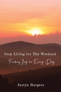 bokomslag Stop Living for the Weekend