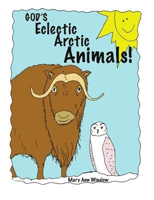 bokomslag God's Eclectic Arctic Animals!
