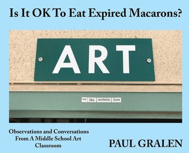Paul Gralen, Elizabeth Orr - Is It OK To Eat Expired Macarons?, Inbunden