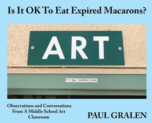 Paul Gralen, Elizabeth Orr - Is It OK To Eat Expired Macarons?, Inbunden