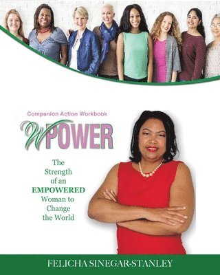 WPower The Strength of An Empowered Woman to Change The World Companion Action Workbook 1