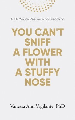 bokomslag You Can't Sniff A Flower With A Stuffy Nose