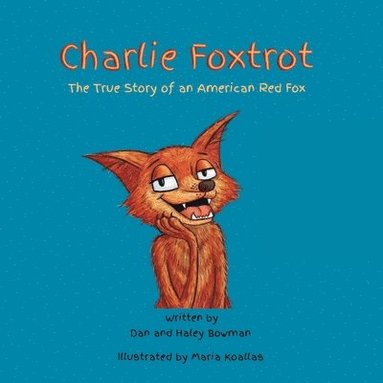 bokomslag Charlie Foxtrot: The True Story of an American Red Fox