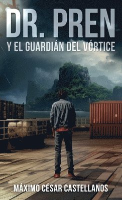Máximo César Castellanos - Dr. Pren Y El Guardián del Vórtice, Inbunden