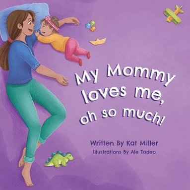 Kat Miller - My Mommy Loves Me, Oh So Much!, Häftad