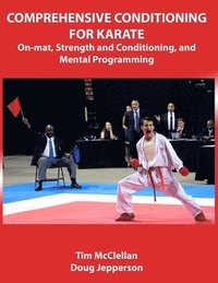 bokomslag Comprehensive Conditioning for Karate: On-Mat, Strength Training, and Mental Programming