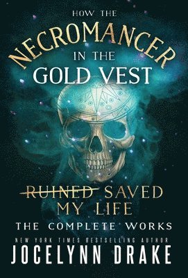 Jocelynn Drake - How the Necromancer in the Gold Vest Saved My Life, Inbunden