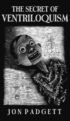 Jon Padgett - Secret of Ventriloquism, Inbunden
