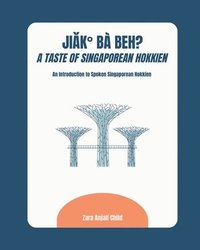 bokomslag Jiak Ba Beh? A Taste of Singaporean Hokkien