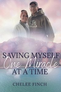 bokomslag Saving Myself One Miracle at a Time