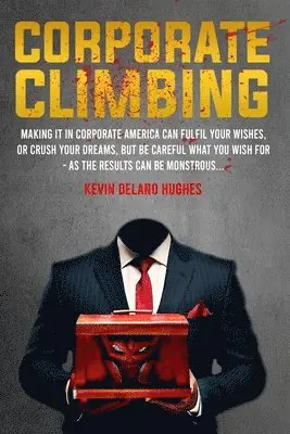 Kevin Delano Hughes - Corporate Climbing, Häftad. Tillgänglighet: Lägg i varukorg