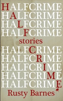 Rusty Barnes - Half Crime, Häftad