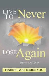 bokomslag Live to Never Lose Again