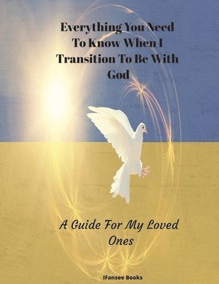 bokomslag Everything You Need To Know When I Transition To Be With God