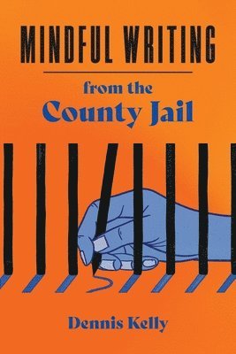 bokomslag Mindful Writing from the County Jail