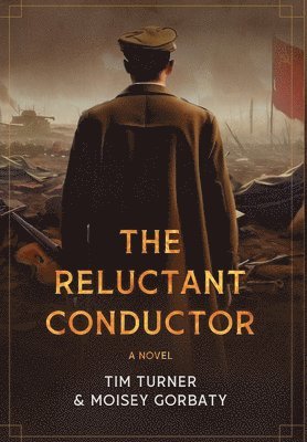 Tim Turner, Moisey Gorbaty - Reluctant Conductor, Inbunden