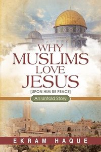bokomslag Why Muslims Love Jesus