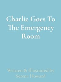 bokomslag Charlie Goes To The Emergency Room
