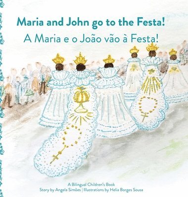 Angela Simoes - Maria and Joao Go to the Festa!, Inbunden