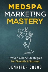 bokomslag Medspa Marketing Mastery