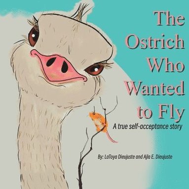 bokomslag The Ostrich Who Wanted to Fly