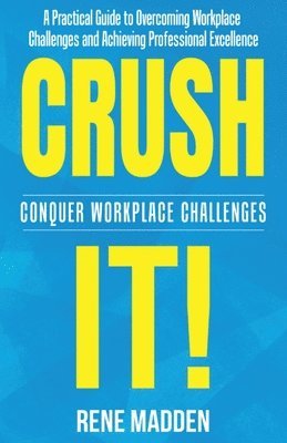 Crush It! Conquer Workplace Challenges 1