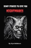Kyle McMahon - Scary Stories To Give You Nightmares, Häftad