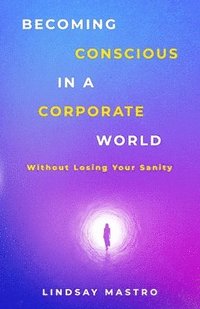 bokomslag Becoming Conscious in a Corporate World