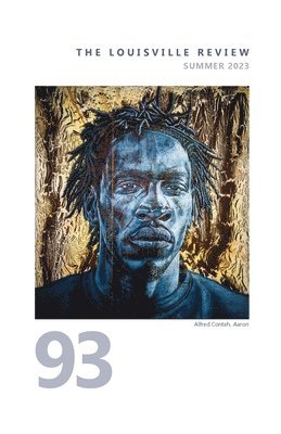 Sena Jeter Naslund - Louisville Review Number 93 Summer 2023, Häftad