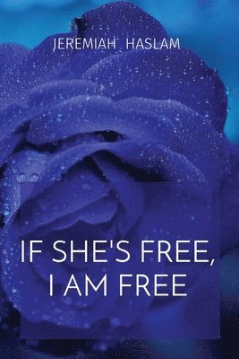 If She's Free, I Am Free 1