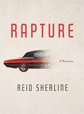 Reid Sherline - Rapture: A Novella, Häftad