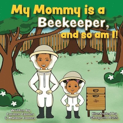 Malone Conner, Carmen Conner - My Mommy Is A Beekeeper, and So Am I!, Häftad