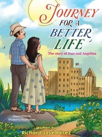 bokomslag JOURNEY FOR A BETTER LIFE (The Story Of Jose and Angelina)