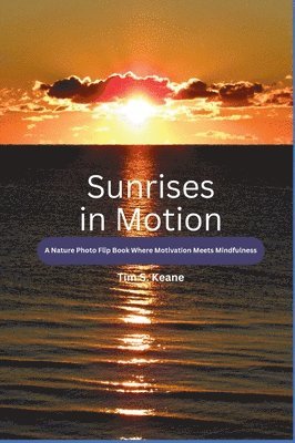 Sunrises in Motion - A Nature Photo Flip Book Where Motivation Meets Mindfulness 1