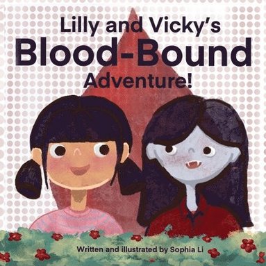 Sophia Li - Lilly and Vicky's Blood Bound Adventure, Häftad