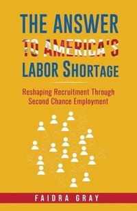 bokomslag The Answer to America's Labor Shortage