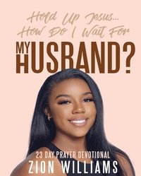 bokomslag Hold Up Jesus... How Do I Wait For My Husband?