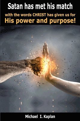 Satan has met his match with the words Christ has given us for His power and purpose! 1