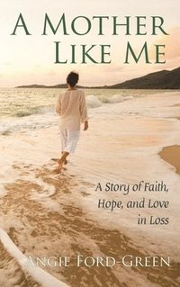 bokomslag Mother Like Me - A Story of Faith, Hope, and Love in Loss