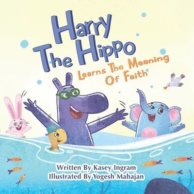 Kasey Ingram - Harry The Hippo Learns The Meaning Of Faith, Häftad